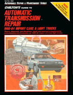 Chilton's guide to automatic transmission repair 80-84 import cars and light trucks.
