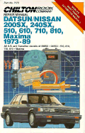 Chilton's Repair Manual Datsun/Nissan 200sx, 240sx, 510, 610, 710, 810, Maxima 1973-89: All Us and Canadian 200sx 510 610 710 810 Maxima - Chilton Automotive Books, and The Nichols/Chilton