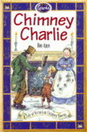 Chimney Charlie: A Tale of Victorian Chimney Sweeps
