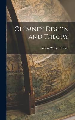 Chimney Design and Theory - Christie, William Wallace