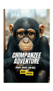 Chimpanzee Adventures: Smart, Sneaky, and Wild