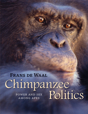Chimpanzee Politics: Power and Sex Among Apes - de Waal, Frans