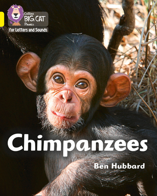 Chimpanzees: Band 03/Yellow - Hubbard, Ben, and Collins Big Cat (Prepared for publication by)