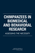 Chimpanzees in Biomedical and Behavioral Research: Assessing the Necessity