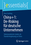 China+1: De-Risking fr deutsche Unternehmen: Sdostasiatische Lnder als Standortergnzung zu China