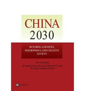 China 2030: Building a Modern, Harmonious, and Creative Society - Development Research Center of the State Council, and The World Bank