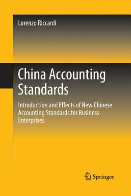 China Accounting Standards: Introduction and Effects of New Chinese Accounting Standards for Business Enterprises - Riccardi, Lorenzo