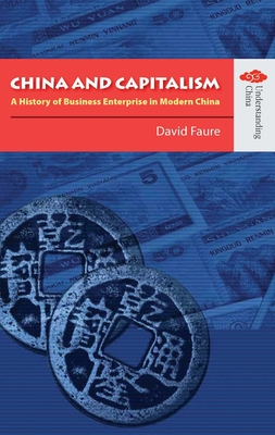 China and Capitalism: A History of Business Enterprise in Modern China - Faure, David