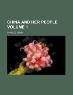 China and Her People Volume 1