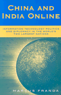 China and India Online: Information Technology Politics and Diplomacy in the World's Two Largest Nations