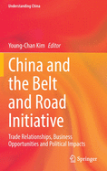 China and the Belt and Road Initiative: Trade Relationships, Business Opportunities and Political Impacts