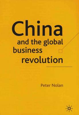 China and the Global Business Revolution - Nolan, P