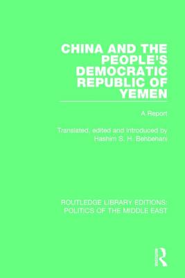 China and the People's Democratic Republic of Yemen: A Report - Behbehani, Hashim S.H. (Editor)