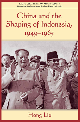 China and the Shaping of Indonesia - Liu, Hong