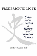 China and the Vocation of History in the Twentieth Century: A Personal Memoir