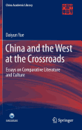 China and the West at the Crossroads: Essays on Comparative Literature and Culture