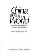 China and the World: Chinese Foreign Policy in the Post-Mao Era