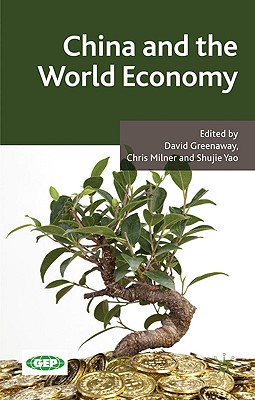 China and the World Economy - Greenaway, D (Editor), and Milner, C (Editor), and Yao, S (Editor)