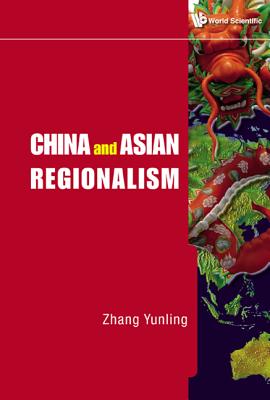 China & Asian Regionalism - Zhang, Yunling