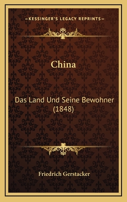 China: Das Land Und Seine Bewohner (1848) - Gerstacker, Friedrich