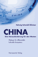 China - Eine Herausforderung Fur Den Westen: Pladoyer Fur Differentielle Kulturelle Kompetenz - Schmidt-Glintzer, Helwig