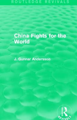 China Fights for the World - Andersson, J. Gunnar