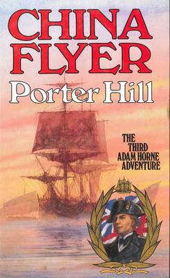 China Flyer: An Adam Horne Adventure - Hill, Porter