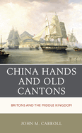 China Hands and Old Cantons: Britons and the Middle Kingdom
