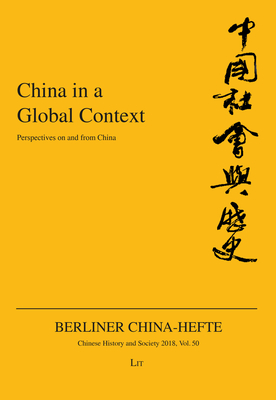 China in a Global Context: Perspectives on and from China Volume 50 - Damm, Jens (Editor), and Leutner, Mechthild (Editor), and Neddermann, Hauke (Editor)