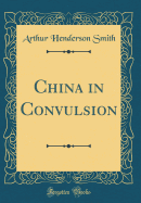 China in Convulsion (Classic Reprint)