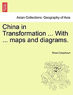 China in Transformation ... with ... Maps and Diagrams. - Colquhoun, Ross, Dr.