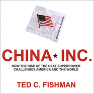 China, Inc.: How the Rise of the Next Superpower Challenges America and the World