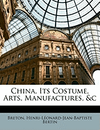 China, Its Costume, Arts, Manufactures, &C