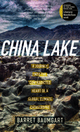 China Lake: A Journey Into the Contradicted Heart of a Global Climate Catastrophe