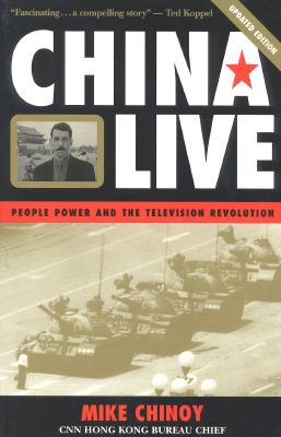 China Live: People Power and the Television Revolution - Chinoy, Mike
