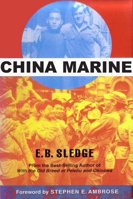 China Marine - Sledge, E B, and Ambrose, Stephen (Foreword by), and Alexander, Joseph, Col. (Introduction by)