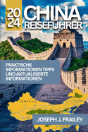 China Reisefhrer 2024: Praktische Informationen, Tipps Und Aktualisierte Informationen