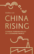 China Rising: Chinese Foreign Policy in a Changing World