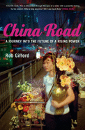 China Road: A Journey into the Future of a Rising Power - Gifford, Rob