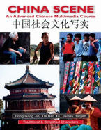 China Scene: An Advance Chinese Multimedia Course = [Zhongguo She Hui Wen Hua XIE Shi]