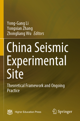 China Seismic Experimental Site: Theoretical Framework and Ongoing Practice - Li, Yong-Gang (Editor), and Zhang, Yongxian (Editor), and Wu, Zhongliang (Editor)