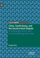 China, South Korea, and the Socotra Rock Dispute: A Submerged Rock and Its Destabilizing Potential