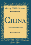 China: The Country and Its People (Classic Reprint)