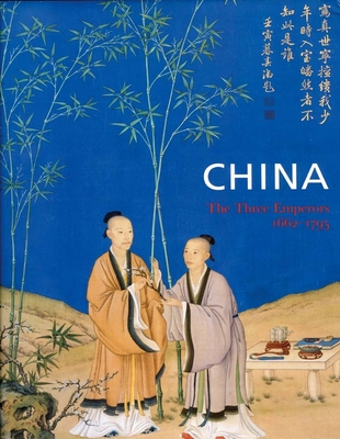 China: The Three Emperors, 1662-1795 - Krahl, Regina (Text by)