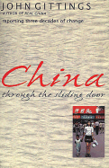 China Through the Sliding Door: Reporting Three Decades of Change - Gittings, John