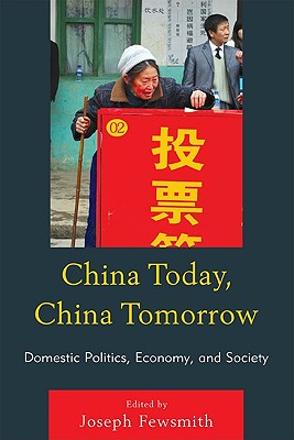 China Today, China Tomorrow: Domestic Politics, Economy, and Society - Fewsmith, Joseph (Editor)