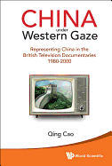 China Under Western Gaze: Representing China in the British Television Documentaries 1980-2000