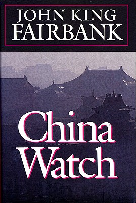 China Watch - Fairbank, John King