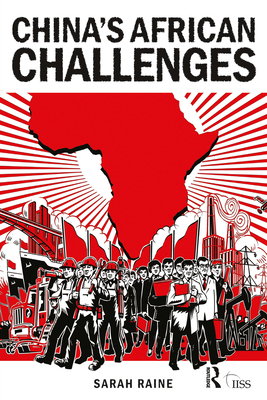 China's African Challenges - Raine, Sarah