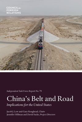 China's Belt and Road: Implications for the United States - Hillman, Jennifer, and Sacks, David